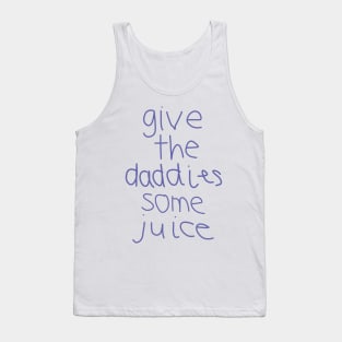 Give the Daddies Some Juice Tank Top